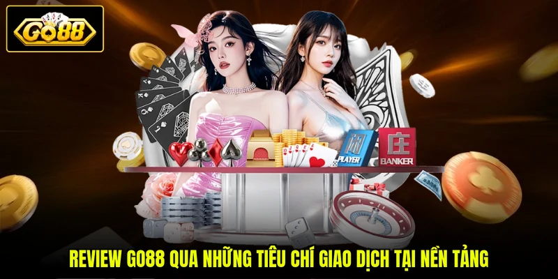 Review GO88 - Đánh Giá 3 Trải Nghiệm Thực Tế Từ Hội Viên 3 Review GO88 qua những tiêu chí giao dịch tại nền tảng